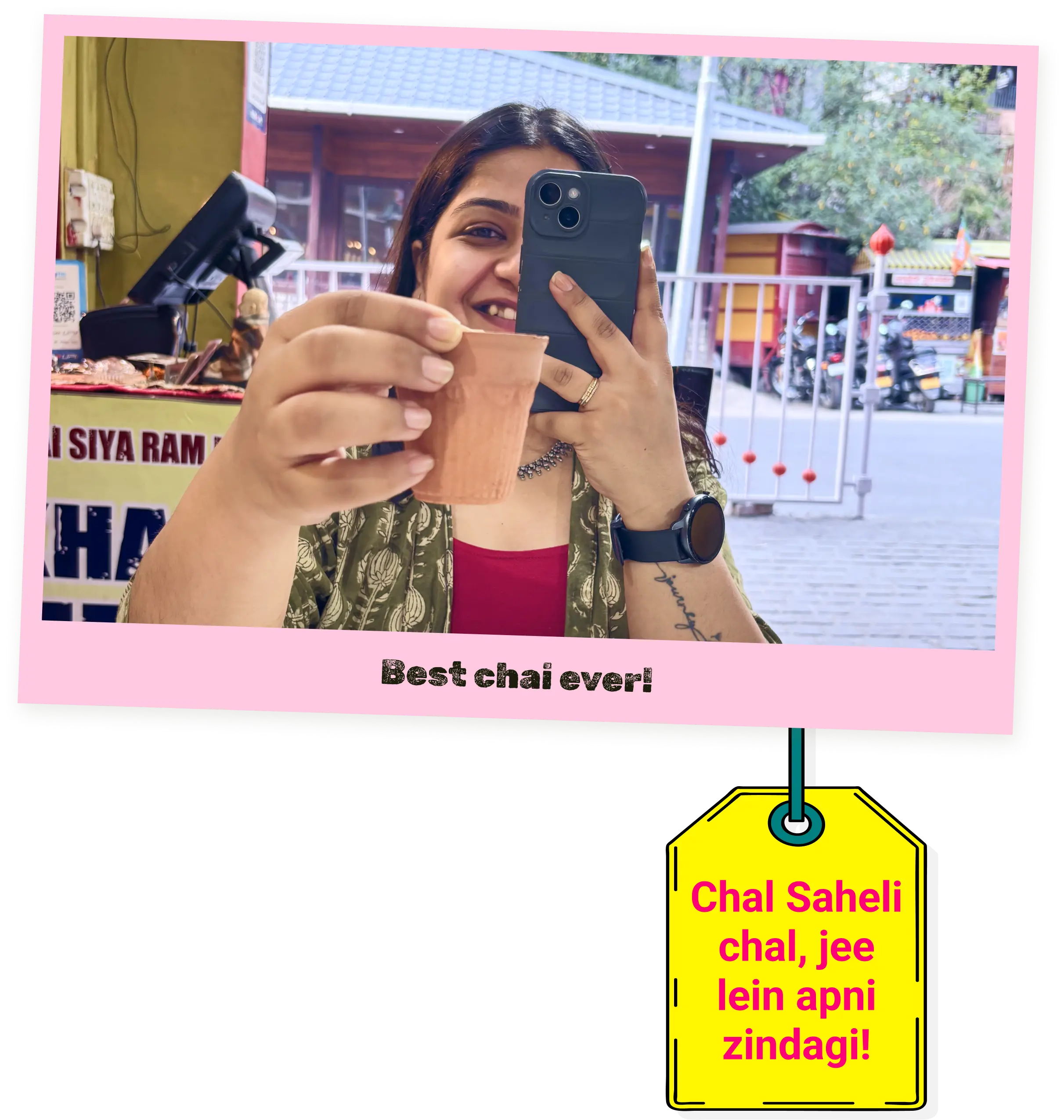 Best chai ever! Chal Saheli chal, jee lein apni zindagi!